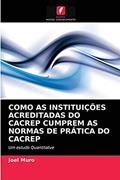 Ler COMO AS INSTITUIÇÕES ACREDITADAS DO CACREP CUMPREM AS NORMAS DE PRÁTICA DO CACREP: Um estudo Quantitatve, do autor Joel Muro Ler COMO AS INSTITUIÇÕES ACREDITADAS DO CACREP CUMPREM AS NORMAS DE PRÁTICA DO CACREP: Um estudo Quantitatve, do autor Joel Muro