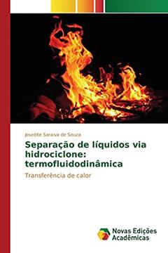 Separação de líquidos via hidrociclone: termofluidodinâmica, do autor de Souza Josedite Saraiva