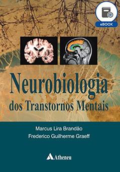 Neurobiologia dos Transtornos Mentais (eBook), do autor Marcus Lira Brandão; Frederico Guilherme Graeff
