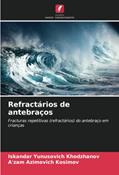 Ler Refractários de antebraços: Fracturas repetitivas (refractários) do antebraço em crianças, do autor Iskandar Yunusovich Khodzhanov; A'zam Azimovich Kosimov