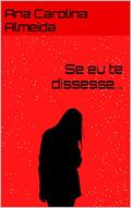 Ler Se eu te dissesse..., do autor Ana Carolina Almeida