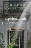 Ler Espiritualidade para tempos hostis: Uma pequena farmácia da consolação, do autor Anselm Grün; Ansgar Stüfe Ler Espiritualidade para tempos hostis: Uma pequena farmácia da consolação, do autor Anselm Grün; Ansgar Stüfe
