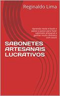 Ler SABONETES ARTESANAIS LUCRATIVOS: Aprenda neste e-book o passo a passo para fazer sabonete artesanal e ganhar muito dinheiro com isso!!!, do autor Reginaldo Lima Ler SABONETES ARTESANAIS LUCRATIVOS: Aprenda neste e-book o passo a passo para fazer sabonete artesanal e ganhar muito dinheiro com isso!!!, do autor Reginaldo Lima