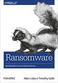 Ler Ransomware: Defendendo-se da extorsão digital, do autor Allan Liska; Timothy Gallo