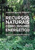 Ler Recursos naturais como insumo energético: um estudo do uso da biomassa florestal, do autor Joabson Araujo Ribeiro Ler Recursos naturais como insumo energético: um estudo do uso da biomassa florestal, do autor Joabson Araujo Ribeiro