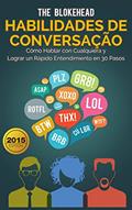 Ler Habilidades de Conversação: Como Falar com Qualquer Um & Formar Rapport Rápido em 30 Passos, do autor The Blokehead