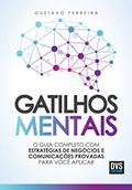 Ler Gatilhos mentais: O guia completo com estratégias de negócios e comunicações provadas para você aplicar, do autor Gustavo Ferreira