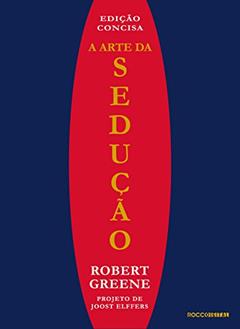 A arte da sedução: Edição concisa, do autor Robert Greene