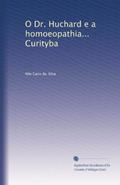 Ler O Dr. Huchard e a homoeopathia... Curityba (Portuguese Edition), do autor Nilo Cairo da. Silva Ler O Dr. Huchard e a homoeopathia... Curityba (Portuguese Edition), do autor Nilo Cairo da. Silva