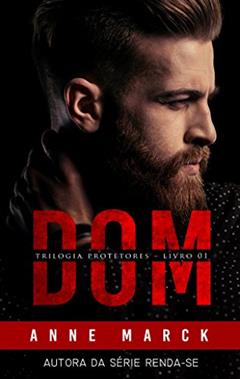 DOM: Trilogia Protetores - Livro I, do autor Anne Marck
