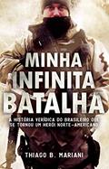 Ler Minha Infinita Batalha: A história verídica do brasileiro que se tornou um herói norte-americano, do autor Thiago Mariani