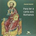 Ler Para ler a carta aos Romanos, do autor Chantal Reynier Ler Para ler a carta aos Romanos, do autor Chantal Reynier