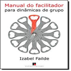 Ler Manual do Facilitador Para Dinâmicas de Grupo, do autor Izabel Failde