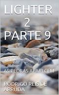 Ler LIGHTER 2 PARTE 9: AS PEDRAS APARECEM, do autor RODRIGO REIS DE ARRUDA Ler LIGHTER 2 PARTE 9: AS PEDRAS APARECEM, do autor RODRIGO REIS DE ARRUDA