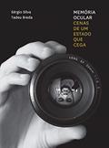 Ler Memória ocular: Cenas de um Estado que cega, do autor Tadeu Breda