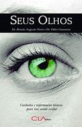Ler Seus olhos: Cuidados e informações básicas para sua saúde ocular, do autor Renato Augusto Neves; Fábio Casanova