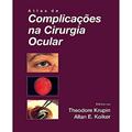 Ler Atlas de complicações na cirurgia ocular, do autor Theodore Krupin