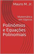 Ler Polinômios e Equações Polinomiais: Matemática em tópicos, do autor Mauro M. Jr.