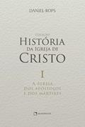 Ler A Igreja dos apóstolos e dos mártires - Volume I, do autor Daniel Rops Ler A Igreja dos apóstolos e dos mártires - Volume I, do autor Daniel Rops