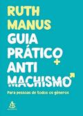 Ler Guia prático antimachista: Para pessoas de todos os gêneros, do autor Ruth Manus