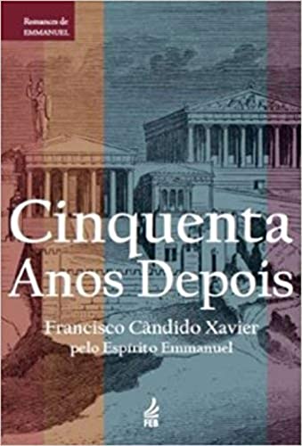 Ler Cinquenta Anos Depois, do autor Francisco Cândido Xavier; Emmanuel Ler Cinquenta Anos Depois, do autor Francisco Cândido Xavier; Emmanuel