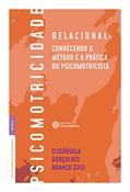 Ler Psicomotricidade relacional:: conhecendo o método e a prática do psicomotricista, do autor Elisângela Gonçalves Branco Gusi Ler Psicomotricidade relacional:: conhecendo o método e a prática do psicomotricista, do autor Elisângela Gonçalves Branco Gusi