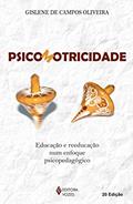 Ler Psicomotricidade: Educação e reeducação num enfoque psicopedagógico, do autor Gislene de Campos Oliveira Ler Psicomotricidade: Educação e reeducação num enfoque psicopedagógico, do autor Gislene de Campos Oliveira