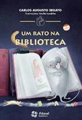Ler Um rato na biblioteca, do autor Carlos Augusto Segato Ler Um rato na biblioteca, do autor Carlos Augusto Segato