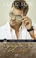 Ler O Jogo do Playboy (Império Mershano Livro 2), do autor Lexi C. Foss