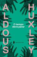Ler O tempo deve parar, do autor Aldous Huxley Ler O tempo deve parar, do autor Aldous Huxley