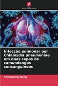 Ler Infecção pulmonar por Chlamydia pneumoniae em duas cepas de camundongos consanguíneos, do autor Chengming Wang Ler Infecção pulmonar por Chlamydia pneumoniae em duas cepas de camundongos consanguíneos, do autor Chengming Wang
