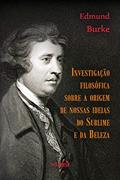 Ler Investigação Filosófica sobre a Origem de Nossas Ideias do Sublime e da Beleza, do autor Edmund Burke Ler Investigação Filosófica sobre a Origem de Nossas Ideias do Sublime e da Beleza, do autor Edmund Burke