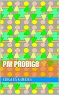Ler Pai Pródigo, do autor Edigles Guedes Ler Pai Pródigo, do autor Edigles Guedes