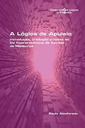 Ler A Lógica de Apuleio. Introdução, tradução e notas ao De Interpretatione de Apuleio de MadaurosA Lógica de Apuleio. Introdução, tradução e notas ao De Interpretatione de Apuleio de Madauros, do autor Paulo Alcoforado Ler A Lógica de Apuleio. Introdução, tradução e notas ao De Interpretatione de Apuleio de MadaurosA Lógica de Apuleio. Introdução, tradução e notas ao De Interpretatione de Apuleio de Madauros, do autor Paulo Alcoforado