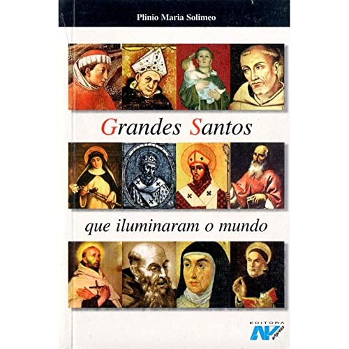 Ler Grandes Santos Que Iluminaram O Mundo, do autor PLINIO MARIA SOLIMEO Ler Grandes Santos Que Iluminaram O Mundo, do autor PLINIO MARIA SOLIMEO