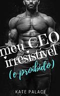 Ler Meu CEO Irresistível (e proibido): LIVRO COMPLETO, do autor Kate Palace