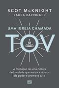 Ler Uma igreja chamada tov: A formação de uma cultura de bondade que resiste a abusos de poder e promove cura, do autor Scot McKnight; Laura Barringer Ler Uma igreja chamada tov: A formação de uma cultura de bondade que resiste a abusos de poder e promove cura, do autor Scot McKnight; Laura Barringer