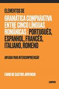 Ler Elementos de Gramática Comparativa entre cinco línguas românicas: português, espanhol, francês, italiano, romeno: um guia para intercompreensão, do autor Fabio de Castro Juvencio Ler Elementos de Gramática Comparativa entre cinco línguas românicas: português, espanhol, francês, italiano, romeno: um guia para intercompreensão, do autor Fabio de Castro Juvencio