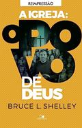 Ler Igreja: o Povo de Deus, a - Reimp. Esp., do autor Bruce L. Shelley