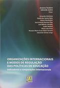 Ler Organizações Internacionais e Modos de Regulação das Políticas de Educação. Indicadores e Comparações Internacionais, do autor Antônio Teodoro; Edineide Jezine