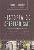 Ler História do cristianismo: Uma obra completa e atual sobre a trajetória da igreja cristã desde as origens até o século XXI, do autor Bruce Shelley