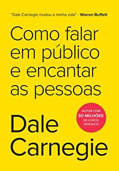 Como falar em público e encantar as pessoas, do autor Dale Carnegie