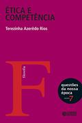Ler Ética e competência: Política, responsabilidade e autoridade em questão (Questões da nossa época), do autor Terezinha Azerêdo Rios