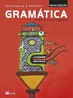 Gramática - Teoria e Atividades - Vol. Único: Teoria e Atividades, do autor Maria Aparecida Paschoalin; Neuza Terezinha Spadoto