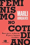 Ler Feminismo no Cotidiano. Bom Para Mulheres. E Para Homens Também, do autor Terezinha de Paula Machado Esteves Ottoni Ler Feminismo no Cotidiano. Bom Para Mulheres. E Para Homens Também, do autor Terezinha de Paula Machado Esteves Ottoni