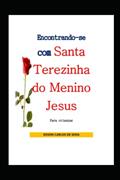 Ler Encontrando-se Com Santa Terezinha Do Menino Jesus, do autor Edson Carlos De Sena Ler Encontrando-se Com Santa Terezinha Do Menino Jesus, do autor Edson Carlos De Sena