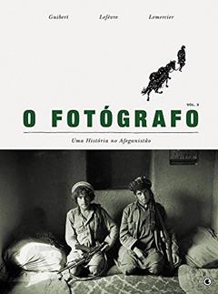 O fotógrafo - Uma história no afeganistão - Volume 3, do autor Didier Lefèvre; Emmanuel Guibert; Frédéric Lemercier