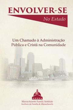 Envolver-Se No Estado: Um Chamado à Administração Pública e Cristã na Comunidade (Portuguese Edition), do autor Andrew Beckwith; Lena Wakim
