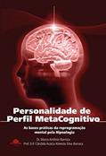 Ler Personalidade de Perfil Metacognitivo: As bases práticas da reprogramação mental pela Hipnologia, do autor Marco Antônio Barroca; Cândida Acácia Almeida Silva Barroca Ler Personalidade de Perfil Metacognitivo: As bases práticas da reprogramação mental pela Hipnologia, do autor Marco Antônio Barroca; Cândida Acácia Almeida Silva Barroca