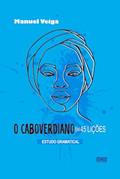 Ler O Caboverdiano em 45 Lições: Estudo Gramatical (Portuguese Edition), do autor Manuel Veiga